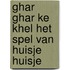 Ghar ghar ke khel Het spel van huisje huisje