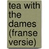 Tea with the dames (Franse Versie)