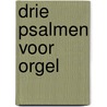 Drie Psalmen voor Orgel door Gerrit Stulp