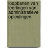 Loopbanen van leerlingen van Administratieve Opleidingen by Griet de Lombaerde