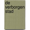 De verborgen stad door Hugh Walpole