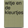 Witje en de Kleurtjes door Felicitas Pater