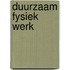 Duurzaam Fysiek Werk