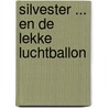 Silvester ... en de lekke luchtballon door Willeke Brouwer