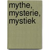 Mythe, mysterie, mystiek by Els van Swol