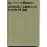 De internationale arbeidsorganisatie: honderd jaar door Onbekend
