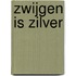 Zwijgen is zilver
