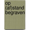 Op (af)stand begraven door T. de Groot