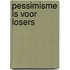 Pessimisme is voor losers