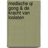 MEDISCHE QI GONG & de kracht van loslaten door Linda Bijtebier