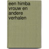 Een Himba vrouw en andere verhalen door Marja Vos