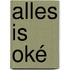 Alles is oké