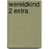 Wereldkind 2 EXTRA