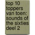 Top 10 Toppers van Toen: Sounds of the Sixties deel 2