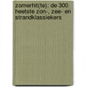 Zomerhit(te): de 300 heetste zon-, zee- en strandklassiekers door Leo Weijers