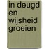 In deugd en wijsheid groeien