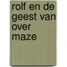 Rolf en de geest van Over Maze by Ruud de Jong