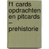 F1 Cards Opdrachten en Pitcards – Prehistorie