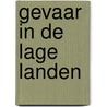 Gevaar in de Lage Landen door Volkert Greveling