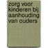 Zorg voor kinderen bij aanhouding van ouders
