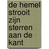 De hemel strooit zijn sterren aan de kant door Bas Jongenelen