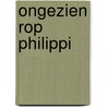 Ongezien Rop Philippi by Rop Philippi