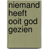 Niemand heeft ooit God gezien by M.A. van Willigen