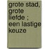 Grote stad, grote liefde ; Een lastige keuze