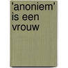 'Anoniem' is een vrouw by Jean-Jacques Amy