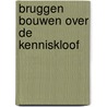 Bruggen bouwen over de kenniskloof door W.A. Faas