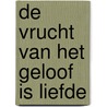 De vrucht van het geloof is liefde by Moeder Teresa