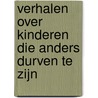 Verhalen over kinderen die anders durven te zijn by Ben Brooks