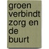 Groen verbindt zorg en de buurt