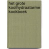 Het grote koolhydraatarme kookboek by Unknown
