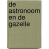 De astronoom en de gazelle door Paul Murdin