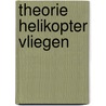 Theorie helikopter vliegen by Eveline Van den Boom