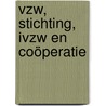 Vzw, stichting, ivzw en coöperatie by Marleen Denef