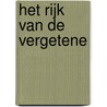 Het rijk van de vergetene by Harvey J. Parish