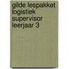 Gilde lespakket Logistiek supervisor leerjaar 3 by Unknown