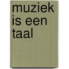 Muziek is een Taal door Suzanne van Norden