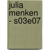 Julia Menken - S03E07 by Chantal van Mierlo