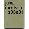 Julia Menken - S03E01 door Chantal van Mierlo