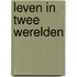 Leven in twee werelden
