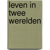 Leven in twee werelden by Huizer Schrijversgilde