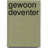 Gewoon Deventer by Elia Quentin