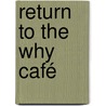 Return to the Why Café by J.P. Strelecky