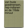 Van foute goedmensen, nep-Indianen en de 116de minuut by Wim Spaans