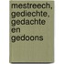 MESTREECH, gediechte, gedachte en gedoons