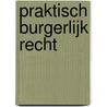 Praktisch burgerlijk recht door Roodhooft