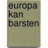 Europa kan barsten by Wolter Blankert